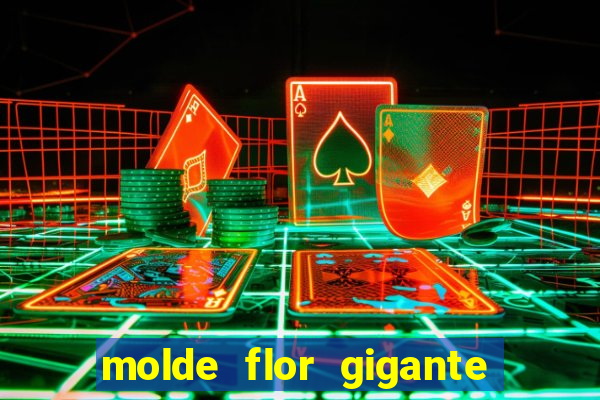 molde flor gigante de organza